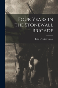 Four Years in the Stonewall Brigade