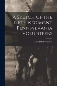 Sketch of the 126th Regiment Pennsylvania Volunteers