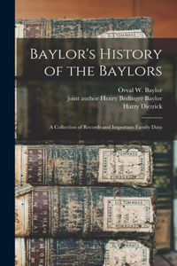 Baylor's History of the Baylors; a Collection of Records and Important Family Data