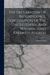 Declaration Of Independence, Constitution Of The United States, And Washington's Farewell Address