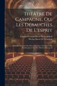 Théâtre De Campagne, Ou; Les Débauches De L'esprit