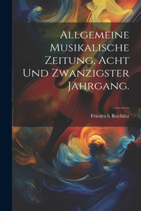 Allgemeine Musikalische Zeitung, Acht und zwanzigster Jahrgang.