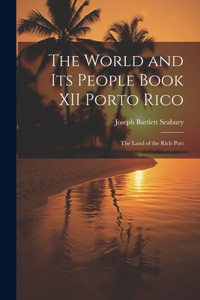 World and Its People Book XII Porto Rico