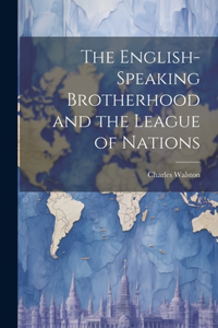 The English-Speaking Brotherhood and the League of Nations