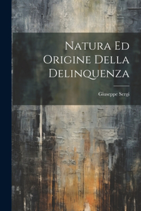 Natura Ed Origine Della Delinquenza