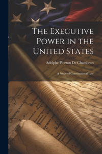 Executive Power in the United States