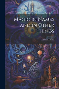 Magic in Names and in Other Things