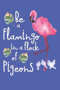 Be a Flamingo in Flock of Pigeons