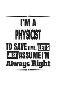 I'm A Physicist To Save Time, Let's Just Assume I'm Always Right