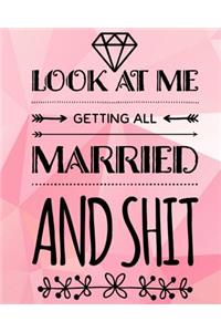 Look At Me Getting All Married and Shit