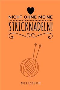 Nicht Ohne Meine Stricknadeln Notizbuch!