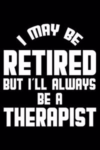 I May Be Retired But I'll Always Be A Therapist