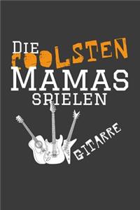 Die coolsten Mamas spielen Gitarre.