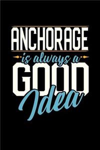 Anchorage Is Always a Good Idea