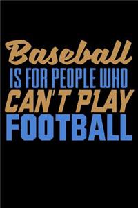 Baseball Is For People Who Can't Play Football