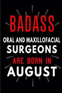 Badass Oral and Maxillofacial Surgeons Are Born In August