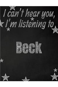 I can't hear you, I'm listening to Beck creative writing lined notebook