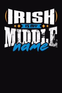Irish Is My Middle Name