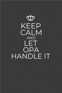 Keep Calm And Let Opa Handle It