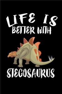 Life Is Better With Stegosaurus