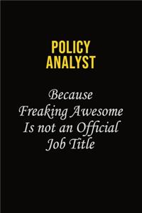 Policy Analyst Because Freaking Awesome Is Not An Official Job Title