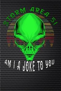 Storm Area 51 am i joke to you