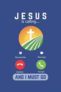 Jesus Is Calling And I Must Go