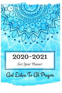 God Listen To All Prayers 2020 -2021 Two Year Planner Dairy