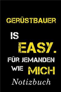 Gerüstbauer Is Easy Für Jemanden Wie Mich Notizbuch