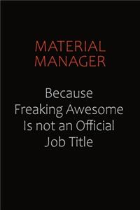 Material Manager Because Freaking Awesome Is Not An Official job Title