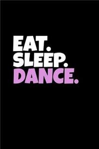 Eat. Sleep. Dance.