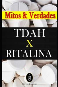 TDAH x RITALINA - Mitos e Verdades.