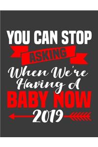 You Can Stop Asking When We're Having a Baby Now 2019