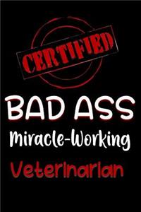 Certified Bad Ass Miracle-Working Veterinarian
