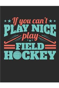 If You Can't Play Nice Play Field Hockey