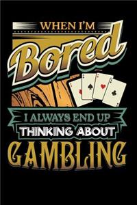 When I'm Bored I Always End Up Thinking Gambling: 100 Page Blank Lined 6 X 9 Sport Lover Journal to Jot Down Your Ideas and Notes