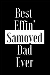 Best Effin Samoyed Dad Ever