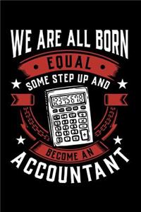 We Are All Born Equal Some Step Up and Become a Accountant