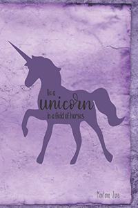 Be A Unicorn In A Field Of Horses