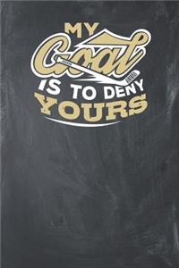 My Goal is to Deny Yours