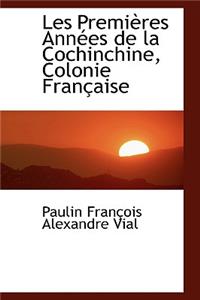 Les Premieres Annees de La Cochinchine, Colonie Francaise