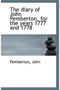 The Diary of John Pemberton, for the Years 1777 and 1778
