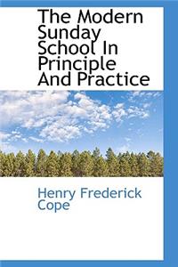 The Modern Sunday School in Principle and Practice