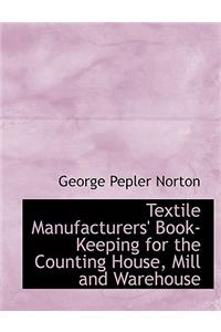 Textile Manufacturers' Book-Keeping for the Counting House, Mill and Warehouse