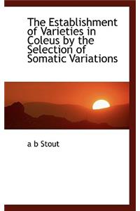 The Establishment of Varieties in Coleus by the Selection of Somatic Variations