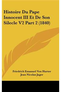 Histoire Du Pape Innocent III Et de Son Silecle V2 Part 2 (1840)