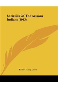 Societies Of The Arikara Indians (1913)