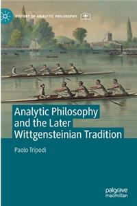 Analytic Philosophy and the Later Wittgensteinian Tradition