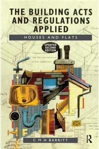 The Building Acts and Regulations Applied: Houses and Flats