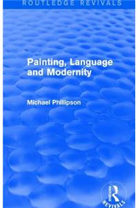 Routledge Revivals: Painting, Language and Modernity (1985)